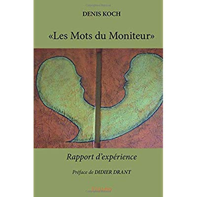 Koch_Denis-_Les_Mots_du_Moniteur_._Rapport_d_exp_rience-9782414223817_0