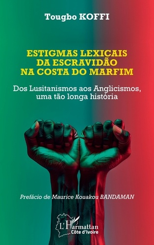 Koffi_Tougbo_Bandaman_Maurice_Kouakou-Estigmas_lexicais_da_escravid_o_na_costa_do_marfim._Dos_Lusitanismos_aos_Anglicismos_uma_t_o_longa-9782336571010_0