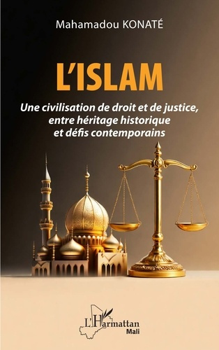 Konat_Mahamadou-L_Islam._Une_civilisation_de_droit_et_de_justice_entre_h_ritage_historique_et_d_fis_contemporains-9782336606309_0