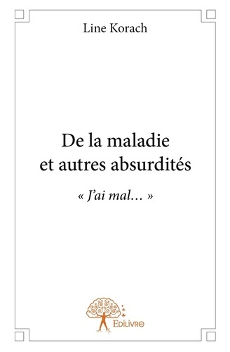 Korach_Line-De_la_maladie_et_autres_absurdit_s._J_ai_mal..._-9782332770653_0