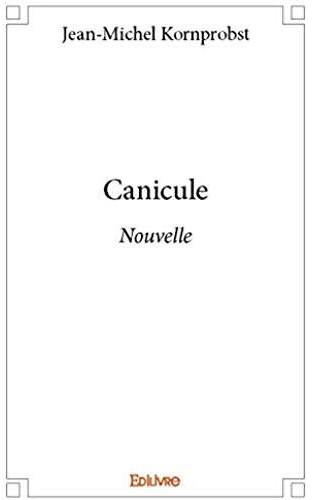 Kornprobst_Jean-Michel-Canicule._Nouvelle-9782414078653_0
