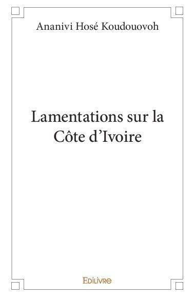 Koudouovoh_Ananivi_hos_-Lamentations_sur_la_C_te_d_Ivoire-9782414364886_0