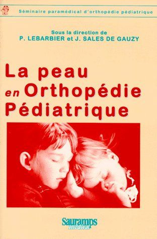 LEBARBIER-LA_PEAU_EN_ORTHOPEDIE_PEDIATRIQUE._6_me_s_minaire_param_dical_d_orthop_die_p_diatrique-9782840231899_0