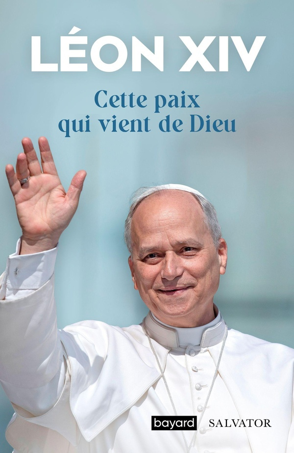 LEON_XIV-Cette_paix_qui_vient_de_Dieu._Paroles_l_Eglise_et_au_monde-9782706730269_0