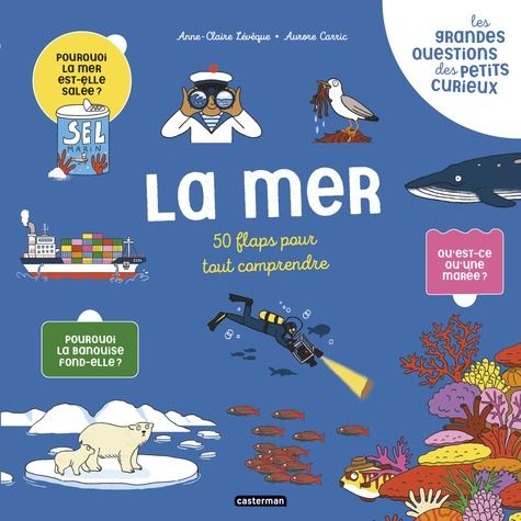 LEVEQUE_CARRIC-Les_grandes_questions_des_petits_curieux_-_la_mer_-_50_flaps_pour_tout_comprendre-9782203303553_0