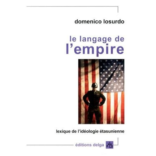 LOSURDO_DOMENICO-LE_LANGAGE_DE_L_EMPIRE._LEXIQUE_DE_L_IDEOLOGIE_ETATSUNIENNE-9782915854589_0