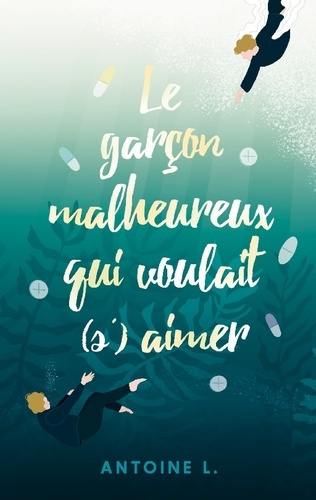 L._Antoine-Garcon_malheureux_qui_voulait_s_aimer-9782322615711_0