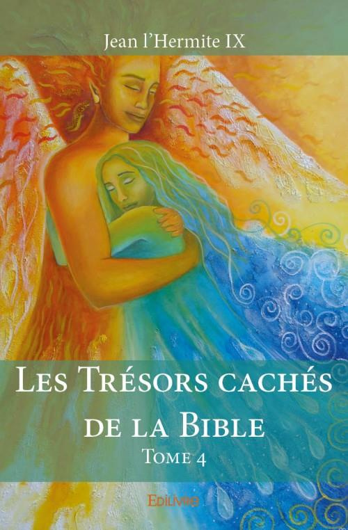 L_HERMITE_IX_JEAN-Les_tr_sors_cach_s_de_la_Bible._Tome_4-9782334044066_0