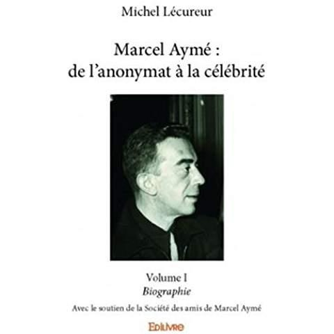 L_cureur_Michel-Marcel_Aym_de_l_anonymat_la_c_l_brit_._Tome_1_Biographie_-_Avec_le_soutien_de_la_Soci_t_des_a-9782414037315_0