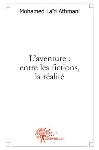La_d_Athmani_mohamed-L_aventure_entre_les_fictions_la_r_alit_-9782812139550_0