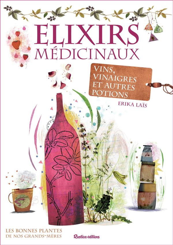 La_s_Erika-Elixirs_m_dicinaux._Vins_vinaigres_et_autres_potions-9782815304986_0