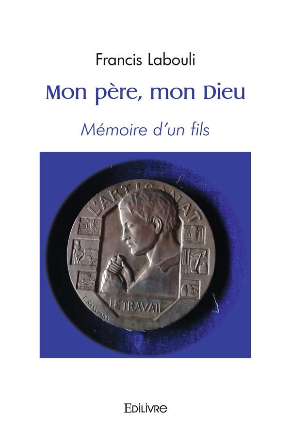 Labouli_Francis-Mon_p_re_mon_Dieu._M_moire_d_un_fils-9782414518661_0