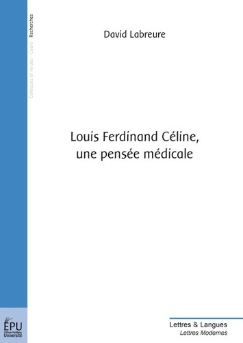 Labreure_David-Louis-Ferdinand_C_line_une_pens_e_m_dicale-9782748347623_0