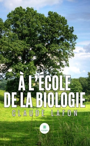 Lafon_Claude-A_l_cole_de_la_biologie-9791042260569_0