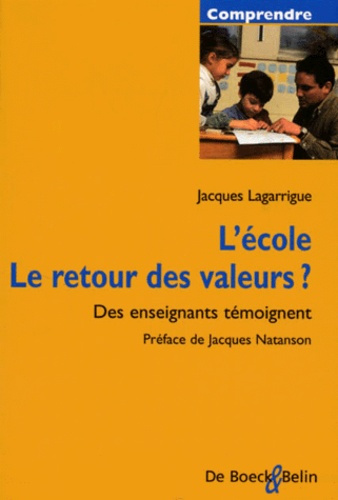 Lagarrigue_Jacques-L_cole_le_retour_des_valeurs_Des_enseignants_t_moignent-9782701128061_0