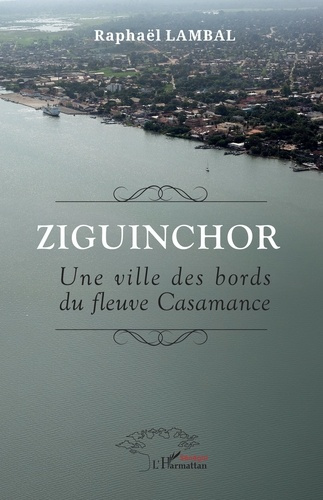 Lambal_Rapha_l-Ziguinchor_-_une_ville_des_bords_du_fleuve_casamance-9782336586854_0