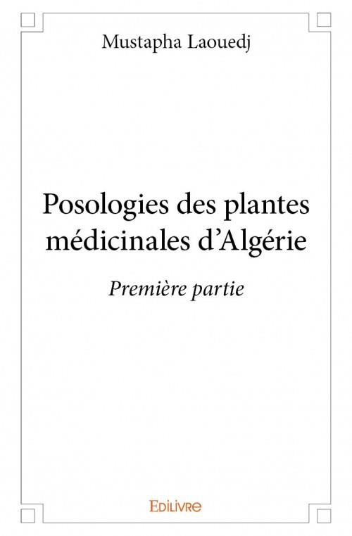Laouedj_Mustapha-Posologies_des_plantes_m_dicinales_d_Alg_rie_-_Tome_1._Premi_re_partie-9782334093972_0