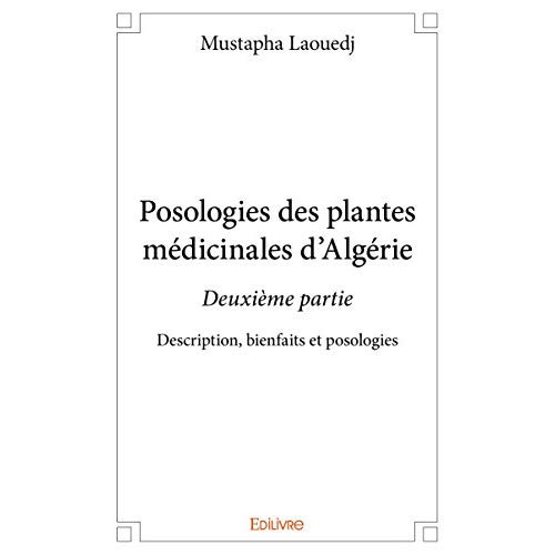 Laouedj_Mustapha-Posologies_des_plantes_m_dicinales_d_Alg_rie_-_Tome_2._Description_bienfaits_et_posologies-9782334229869_0