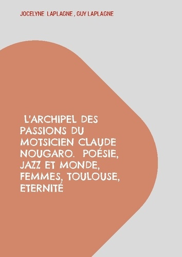 Laplagne_Jocelyne_la-Archipel_passions_du_motsicien_claude_no_-_theatre_des_passions-9782322614592_0