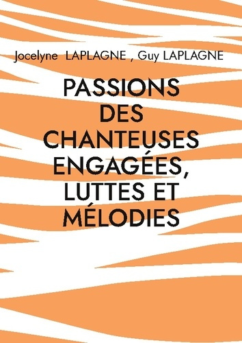 Laplagne_Jocelyne_laplagne_guy-Passions_chanteuses_engagees_luttes_et_m._Chicitude_d_angele_d_armanet_d-9782322580408_0