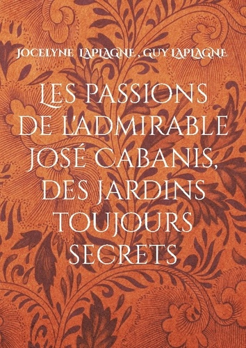 Laplagne_Jocelyne_laplagne_guy-Passions_de_admirable_jose_cabanis_jardi._Theatre_des_passions-9782322641611_0