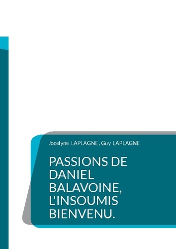 Laplagne_Jocelyne_laplagne_guy-Passions_de_daniel_balavoine_insoumis_bi._Theatre_des_passions-9782322636501_0