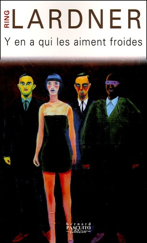 Lardner_Ring_Guicharnaud_Jacques_Neuhoff_Anouk-Y_en_a_qui_les_aiment_froides._Nouvelles-9782350850023_0