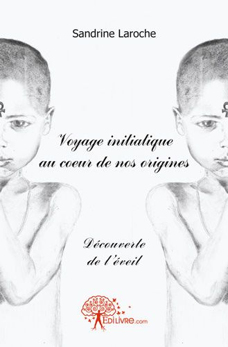 Laroche_Sandrine-Voyage_initiatique_au_coeur_de_nos_origines._D_couverte_de_l_veil-9782812159046_0