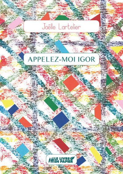 Lartelier_Joelle-Appelez-moi_igor-9782808307215_0