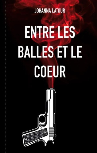 Latour_Johanna-Entre_balles_et_coeur-9782322582822_0