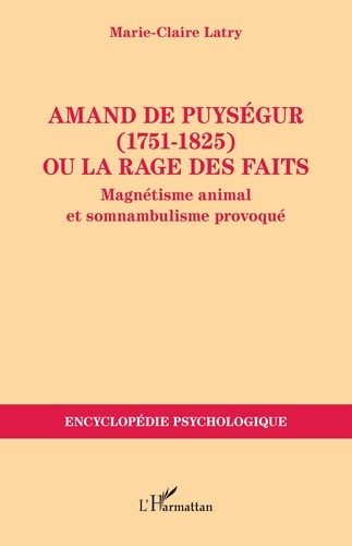 Latry_Marie-Claire-Amand_de_Puys_gur_1751-1825_ou_la_rage_des_faits._Magn_tisme_animal_et_somnambulisme_provoqu_-9782336557663_0