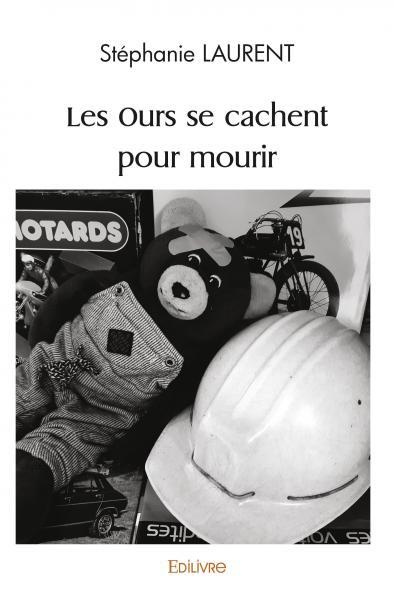 Laurent_St_phanie-Les_Ours_se_cachent_pour_mourir-9782414545667_0