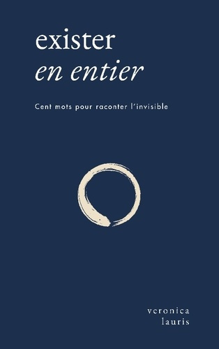 Lauris_Veronica-Exister_en_entier._Cent_mots_pour_raconter_l_invisible-9782322580927_0