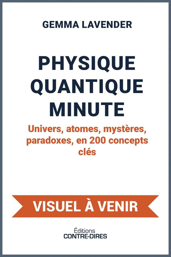 Lavender_Gemma-Physique_quantique._Univers_atomes_myst_res_paradoxes..._en_200_concepts_cl_s-9782386900785_0