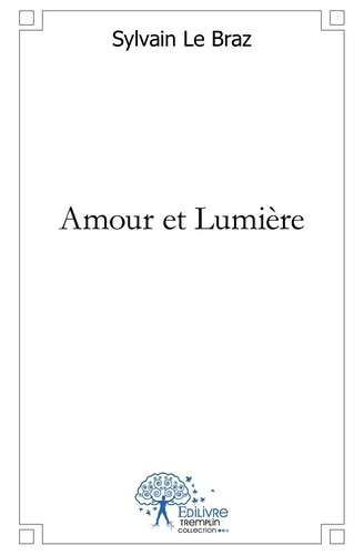 Le_Braz_sylvain-Amour_et_Lumi_re-9782332532398_0