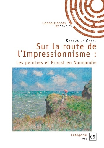 Le_Corsu_soraya-Sur_la_route_de_l_Impressionnisme._Les_peintres_et_Proust_en_Normandie-9782342372731_0