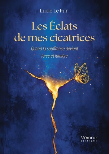 Le_Fur_lucie-Les_clats_de_mes_cicatrices._Quand_la_souffrance_devient_force_et_lumi_re-9791042314309_0