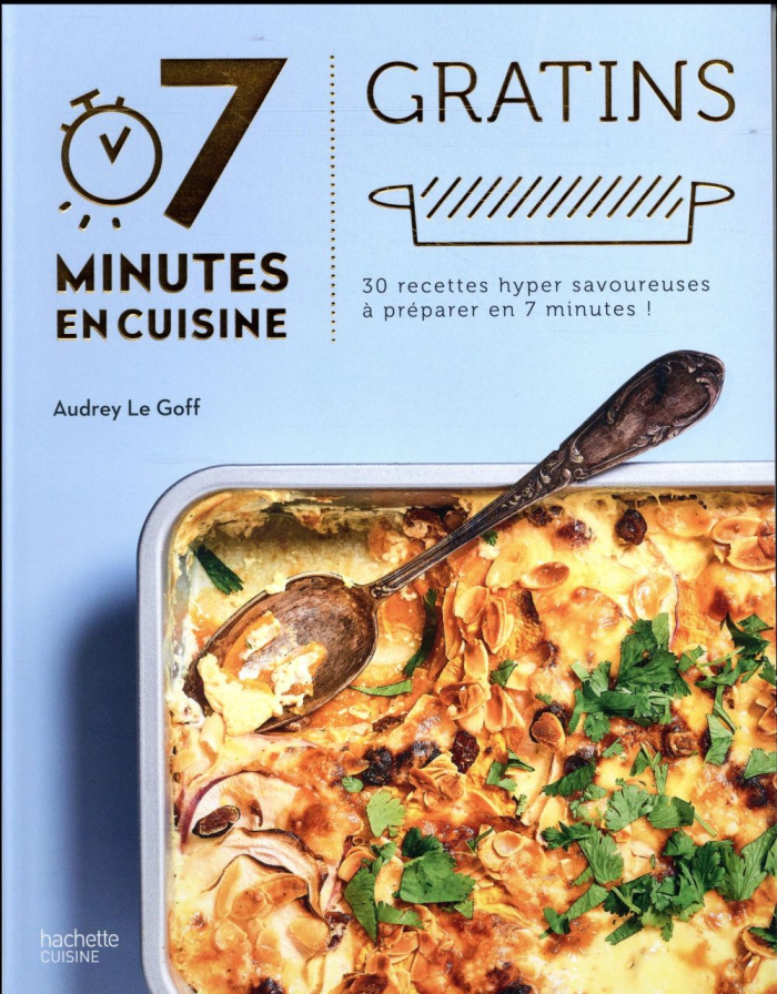Le_Goff_Audrey-7_minutes_en_cuisine_-_Gratins-9782016257951_0