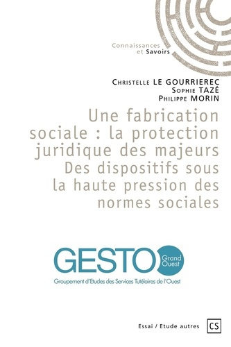 Le_Gourrierec_Christelle_Taz_Sophie_Morin_Phi-Une_fabrication_sociale_la_protection_juridique_des_majeurs._Des_dispositifs_sous_la_haute_pression-9782342358919_0
