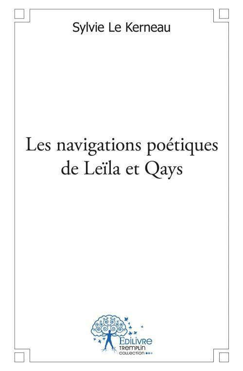 Le_Kerneau_sylvie-Les_navigations_po_tiques_de_Le_la_et_Qays-9782332521927_0