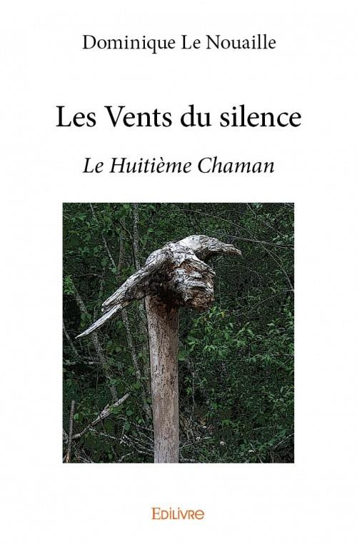 Le_Nouaille_Dominique-Les_vents_du_silence._Le_Huiti_me_Chaman-9782334116602_0