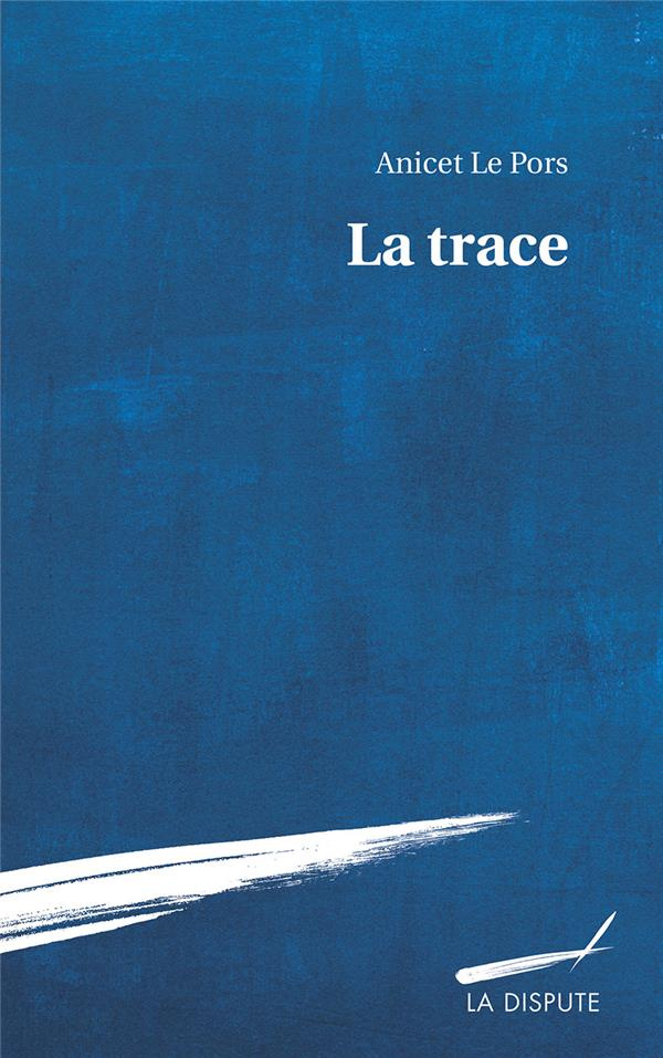Le_Pors_Anicet-La_trace-9782843033124_0