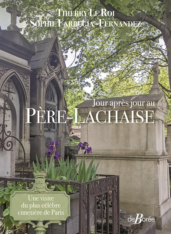 Le_Roi_Thierry_Farrugia-Fernandez_Sophie-Jour_apr_s_jour_au_P_re-Lachaise._Une_visite_du_plus_c_l_bre_cimeti_re_de_Paris-9782812939303_0
