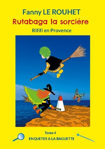 Le_Rouhet_fanny-Rutabaga_sorciere._Rififi_en_provence-9782322582334_0