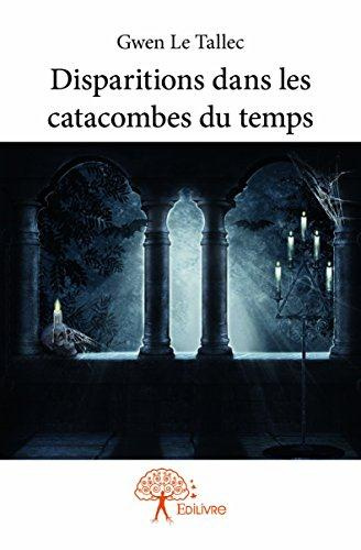 Le_Tallec_gwen-Disparitions_dans_les_catacombes_du_temps-9782332948366_0