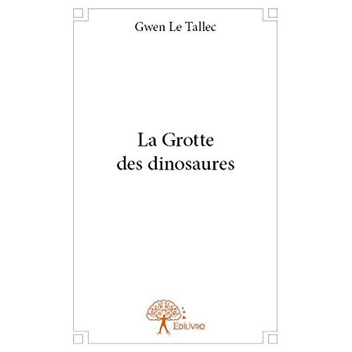 Le_Tallec_gwen-La_Grotte_des_dinosaures-9782332724410_0
