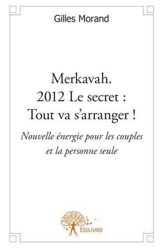 Leary_Timothy-Merkavah._2012_Le_secret_Tout_va_s_arranger_._Nouvelle_nergie_pour_les_couples_et_la_personne_se-9782332563712_0