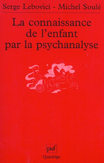 Lebovici_Serge_Soul_Michel-La_connaissance_de_l_enfant_par_la_psychanalyse-9782130532248_0