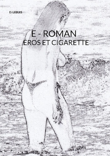 Lebuis_D.-E_roman_eros_et_cigarette-9782322637836_0