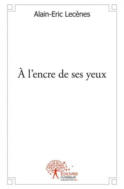 Lec_nes_alain-eric-_l_encre_de_ses_yeux._Pi_ce_de_th_tre_deux_personnages_et_un_r_citant-9782332492135_0